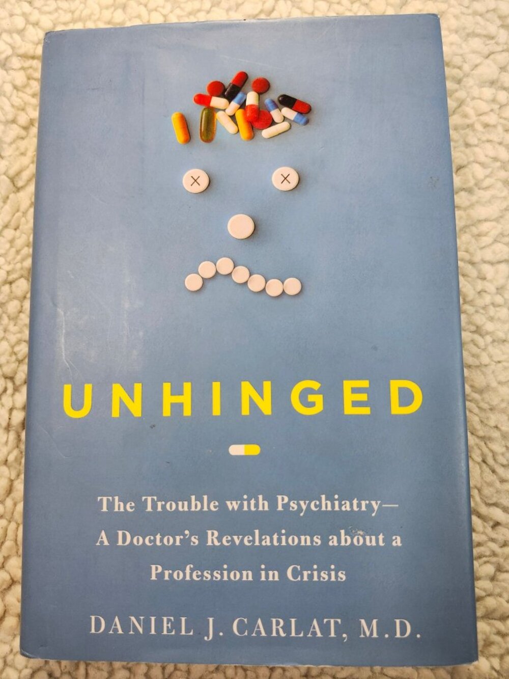 Unhinged The Trouble With Psychiatry Daniel Carlat Hardcover 1st Free Press Blue